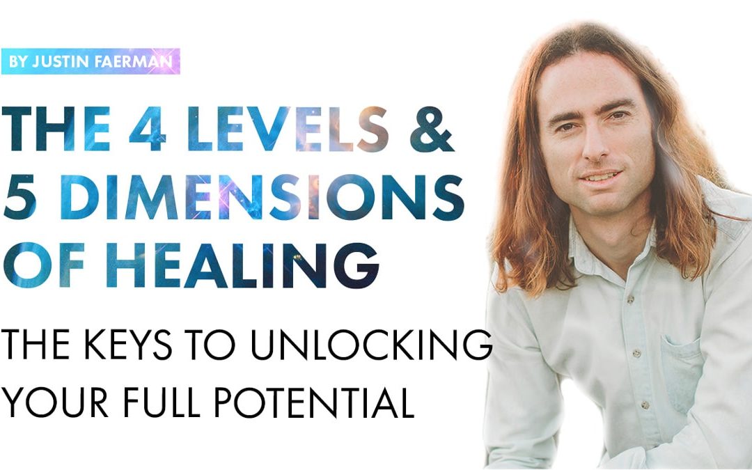 The 4 Levels and 5 Dimensions of Healing: The Keys to Unlocking Your Full Potential [Video]